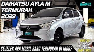 SEJELEK APA Mobil Baru TERMURAH Di Indonesia? CUMA 120 JT! Daihatsu Ayla M 2023 Ternyata GA MURAHAN!