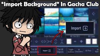 Gacha Club But...We Can Import Background From Gallery...⁉