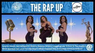 Special Guest: ZarinaRapsTV | Brains, Beauty, & Bars | Law School/Studio Grind | The Rap Up - Ep.#2