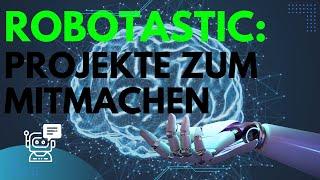 Robotastic: Projekte zum Mitmachen 