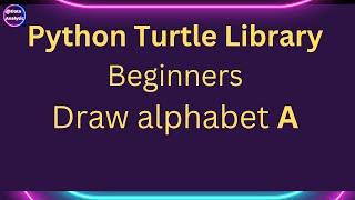 Python Beginners Learn Turtle basics by drawing ALPHABET 'A' using  Turtle Graphics Library