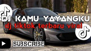 DJ KAMU YAYANGKU TERBARU TIK TOK| dj tik tok viral 2023