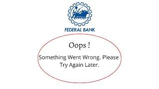 Fix Federal Bank Oops Something Went Wrong Error. Please Try Again Later Problem Error Solved