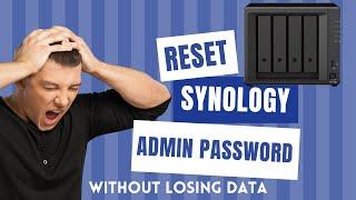 Reset Synology NAS Admin Password Without Losing Data