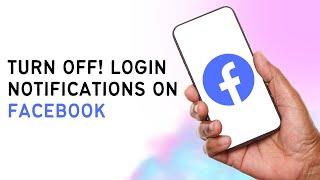 How To Turn Off Login Notifications On Facebook
