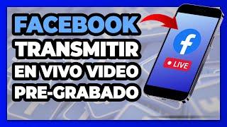  Transmisiones en VIVO Facebook  Como Transmitir Live Desde Celular Video Pregrabado [2024] NUEVO