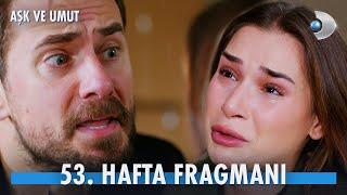 Aşk ve Umut 53. Hafta Fragmanı