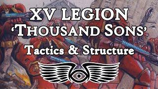 XV Legion 'Thousand Sons': Tactics & Structure (Warhammer 40K & Horus Heresy Lore)
