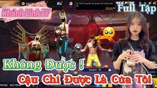 Tik tok FreeFire | Phim Ngắn" Không Được ! Cậu Chỉ Được Là Của Tôi  " Full Tập | Khánh Linh FF