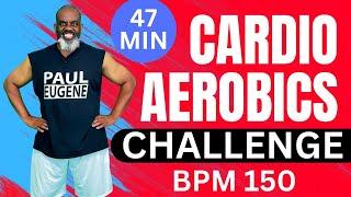 47-Minute Cardio Aerobics Workout Challenge | Fast Paced 150 BPM | Calorie Burner | 5000* Steps