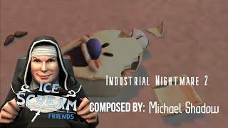 Ice Scream 7 INDUSTRIAL NIGHTMARE #2 |Ambient Music| (composed by MICHAEL SHADOW (FANMADE)