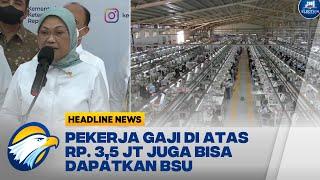 Pekerja dengan Gaji Rp3,5 Juta Tetap Akan Dapat Bantuan Subsidi