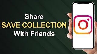 How to Share Saved Collections on Instagram with Friends