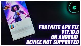 Download Fortnite APK V17.10.0 Fix Device not supported on android devices