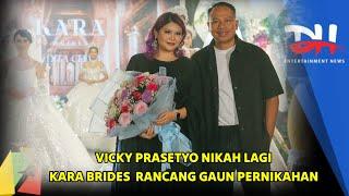 VICKY PRASETYO NIKAH LAGI, KARA BRIDES  RANCANG GAUN PERNIKAHAN