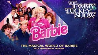 'The Magical World of Barbie' 30th Anniversary Reunion - The Tammy Tuckey Show