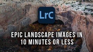 How to Edit EPIC Landscape Images in Lightroom Classic in 10 Minutes or Less