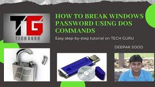 How To Break Windows Password Using DOS Commands By Deepak Sood | Tech GURU