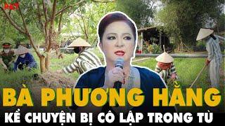 Bà Nguyễn Phương Hằng nhắc tên 1 người, kể chuyện BỊ CÔ LẬP TRONG TÙ, tung bằng chứng VỖ MẶT antifan