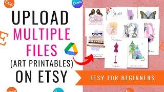 How To Upload Multiple Files To Your Etsy Listings | Art Printables On Etsy Beginners