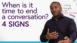 When to END a conversation: 4 signs