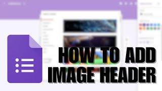 How to Add Image Header on Google Form? | Image on the Top of Google Form NEW UPDATE March 2023