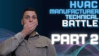 HVAC Manufacturer Technical Battle Part 2