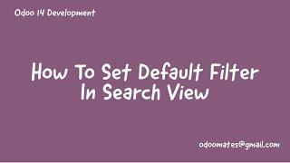 20.How To Set Default Filter For Menu In Odoo || Set Default Filter in Search View