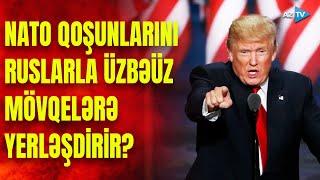 Trampın Ukrayna ərazisində "bufer zona" planı: 170 min NATO hərbçisi bölgəyə yeridilir?