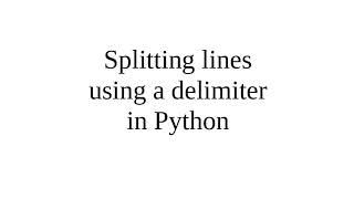 Splitting lines using a delimiter in Python