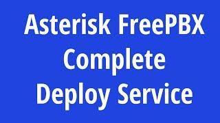 Asterisk FreePBX Complete Deploy Service