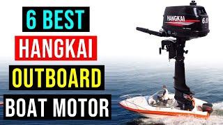 Best HANGKAI Outboard Boat Motors of 2023 | Top 6: Best Hangkai Outboard Motor - Reviews