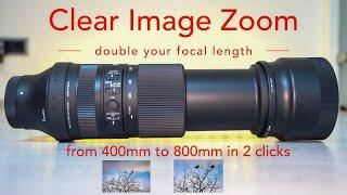 Clear Image Zoom - double your focal length without qualityloss - on Sony Full Frame & APS-C Cameras