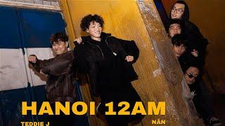 Hanoi 12AM (Official MV) | Teddie J ft. NÂN (Prod. by Maiki, Hallowed) | Rap Nhà Làm