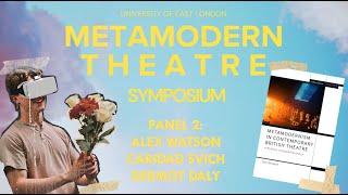 Metamodern Theatre Symposium Part 4: Panel 2 - Alex Watson, Caridad Svich & Dermot Daly