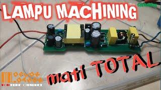 Tutorial perbaikan LAMPU MACHINING mati total #Mr Oplok-Othok