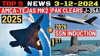 Indian Defence Updates : AMCA & Tejas MK2 Rollout,PAK Clears J-35,1st SSN Induction,480 Nagastra-1