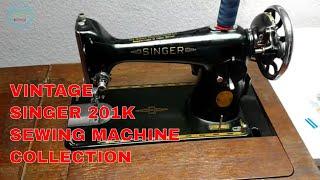 Singer 201K Vintage Sewing Machine Collection