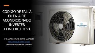 CODIGO DE FALLA O ERROR E0 EN AIRE SPIT INVERTER CONFORTFRESH CAUSAS Y SOLUCIONES