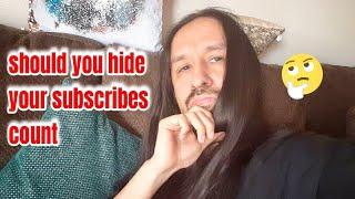 should you hide your subscribers count if it good idea or bad idea