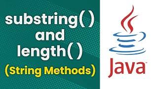 substring And length (Java String Methods)