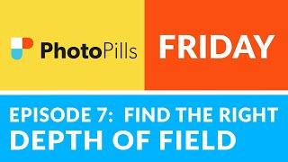 PhotoPills Friday Ep 7: Finding the BEST DEPTH OF FIELD For Your Image