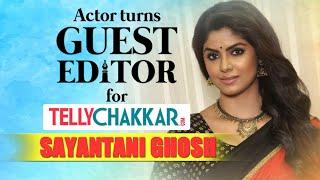 Sayantani Ghosh interviews someone from the cast of NaamKarann | Guest Editor | TellyChakkar