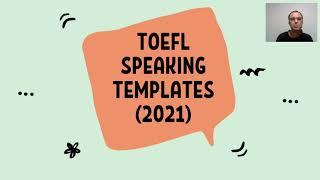 TOEFL Speaking Templates - All Four Questions (2021 Editions)