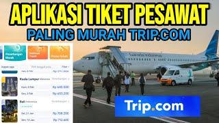 APLIKASI TIKET PESAWAT PALING MURAH TRIP.COM