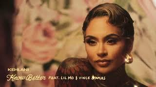 Kehlani - Know Better (feat. Lil Mo & Vince Staples) [Official Audio]