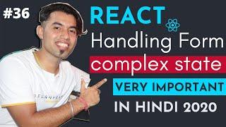 #36 : Handling Complex Multiple Input Form States in React JS in Hindi