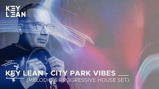 Key Lean - City Park Vibes (Melodic & Progressive House Set) Live DJ Mix