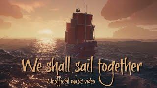 Unofficial Sea of Thieves Music video "We shall sail together" 2021