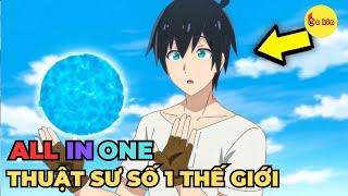 ALL IN ONE | Thuật Sư Hỗ Trợ Bá Đạo Dẫn Dắt Gia Tộc Mạnh Nhất Thế Giới | Review Anime Hay